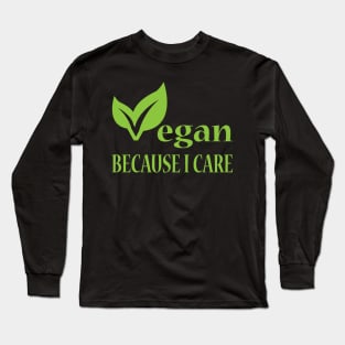 Vegan Because I Care Long Sleeve T-Shirt